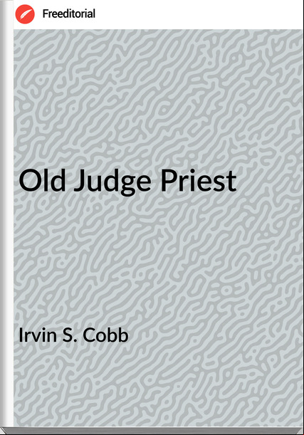 Irvin S. Cobb Old Judge Priest