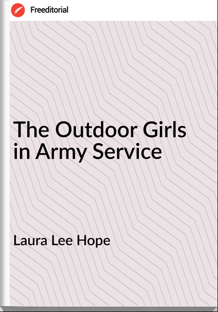 Laura Lee Hope - The Outdoor Girls in Army Service