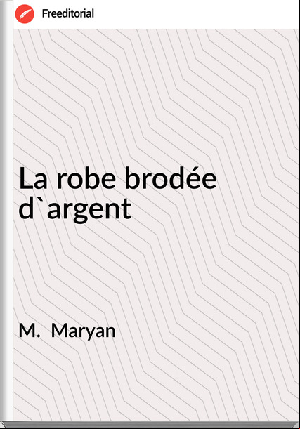 M.  Maryan - La robe brodée d'argent