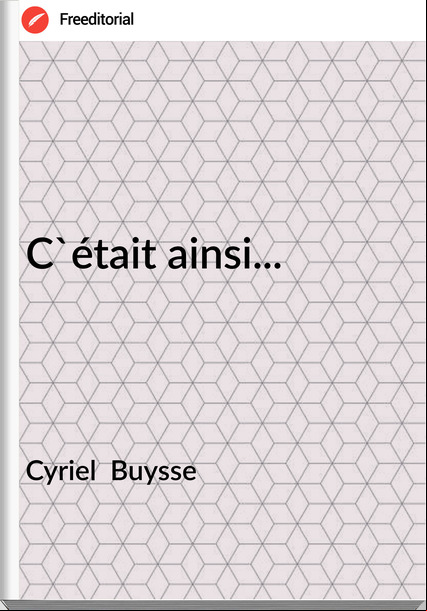 Cyriel  Buysse - C'était ainsi...