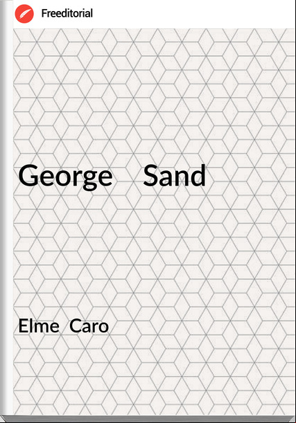 Elme  Caro - George    Sand