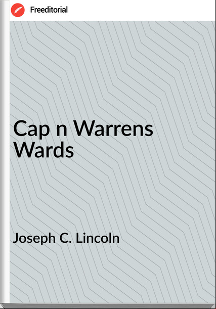 Joseph C. Lincoln - Cap n Warrens Wards