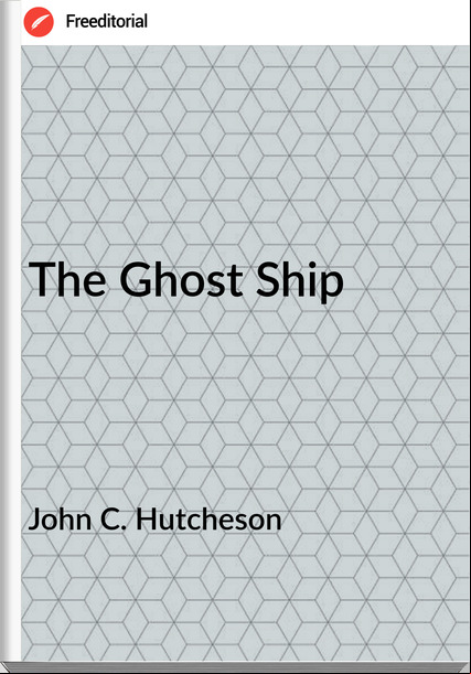 John C. Hutcheson - The Ghost Ship