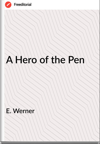 E. Werner A Hero of the Pen
