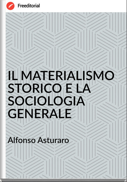 Alfonso Asturaro - IL MATERIALISMO STORICO E LA SOCIOLOGIA GENERALE