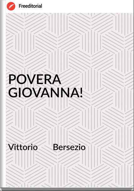 Vittorio       Bersezio - POVERA GIOVANNA!