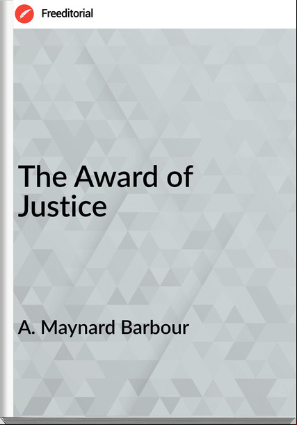 A. Maynard Barbour - The Award of Justice