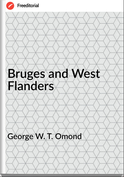 George W. T. Omond - Bruges and West Flanders