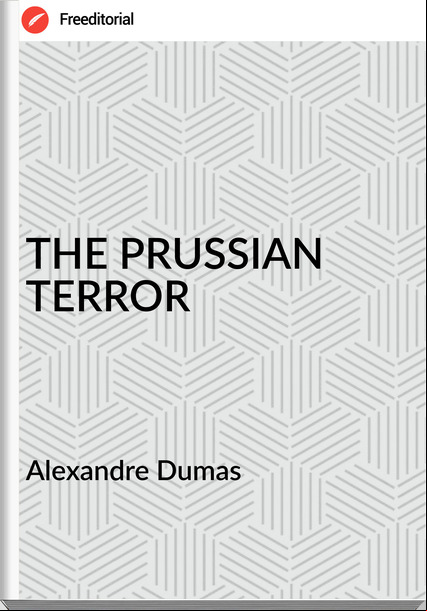 Alexandre Dumas THE PRUSSIAN TERROR