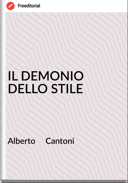 Alberto     Cantoni - IL DEMONIO DELLO STILE