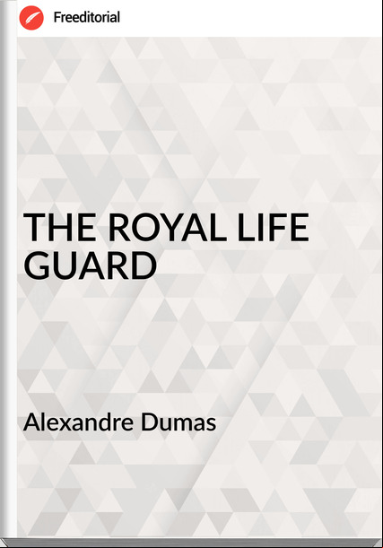 Alexandre Dumas THE ROYAL LIFE GUARD
