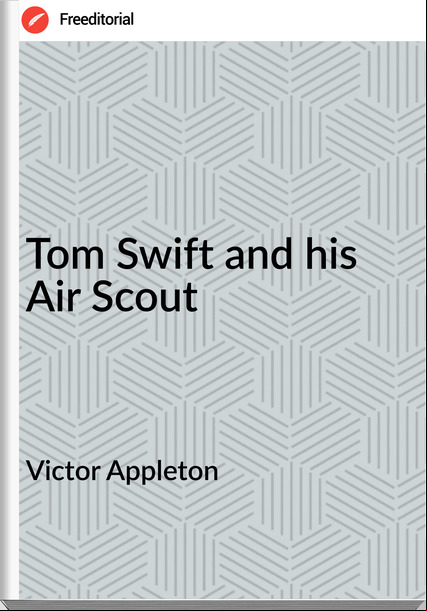 Victor Appleton - Tom Swift and his Air Scout