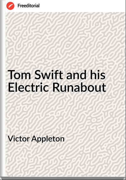 Victor Appleton - Tom Swift and his Electric Runabout