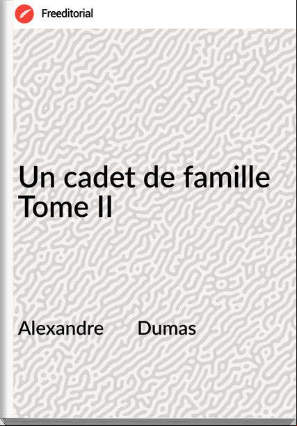 Alexandre       Dumas - Un cadet de famille Tome II