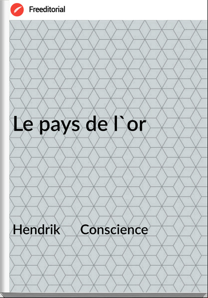 Hendrik      Conscience - Le pays de l'or