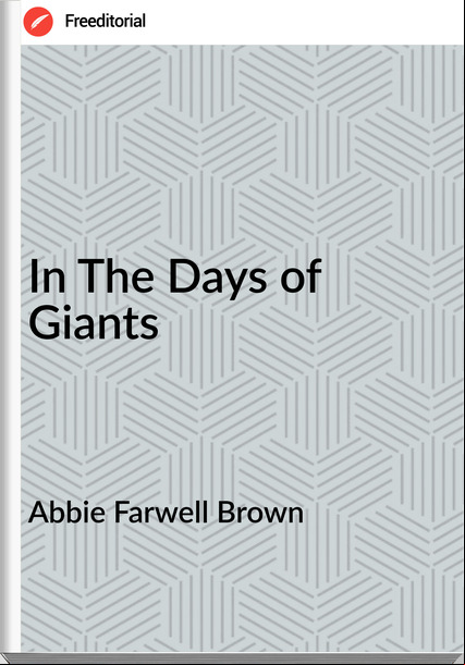 Abbie Farwell Brown - In The Days of Giants