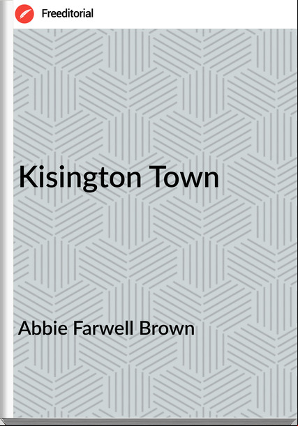 Abbie Farwell Brown - Kisington Town