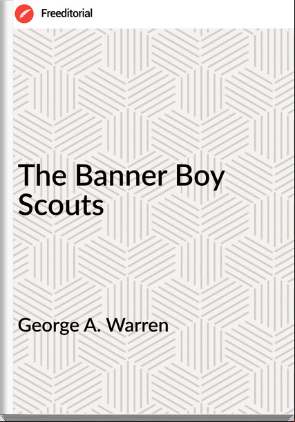 George A. Warren - The Banner Boy Scouts