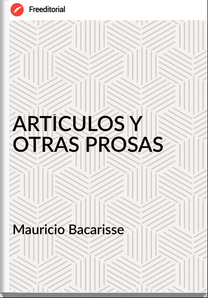 Mauricio Bacarisse - ARTÍCULOS Y OTRAS PROSAS