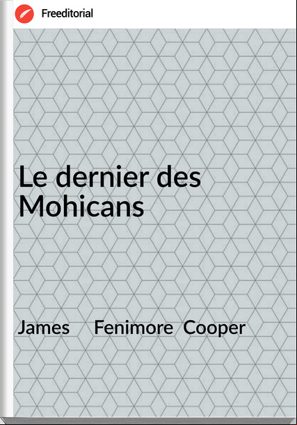James     Fenimore  Cooper - Le dernier des Mohicans