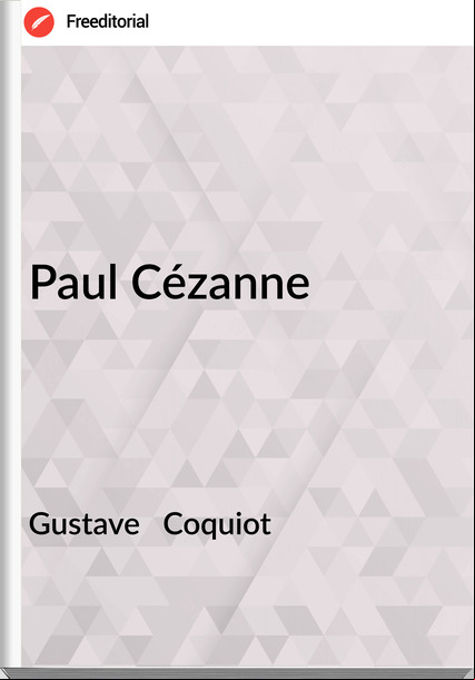Gustave   Coquiot - Paul Cézanne