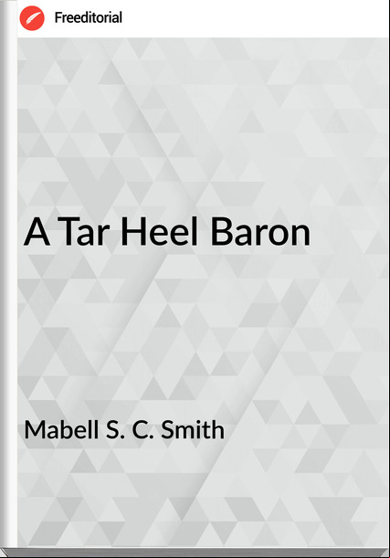 Mabell S. C. Smith A Tar Heel Baron