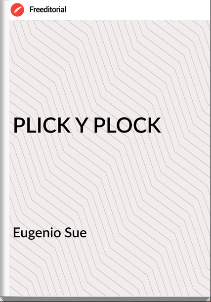 Eugenio Sue - PLICK Y PLOCK