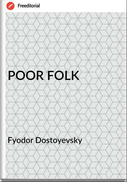 Fyodor Dostoyevsky - POOR FOLK
