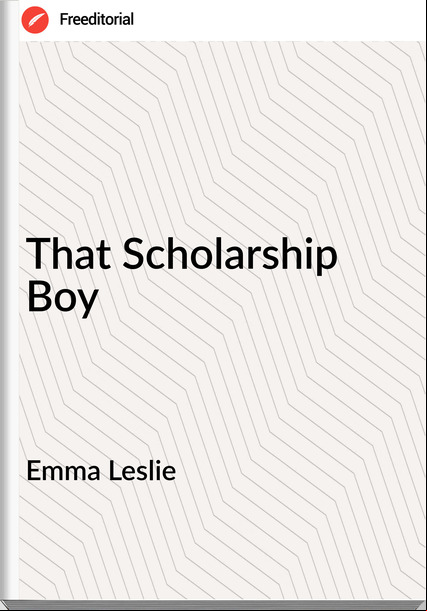 Emma Leslie - That Scholarship Boy