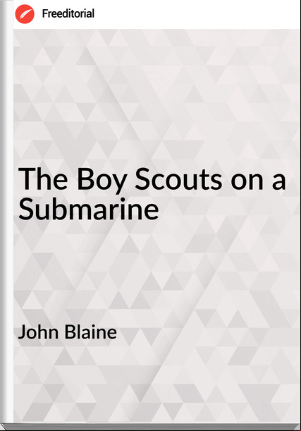 John Blaine - The Boy Scouts on a Submarine