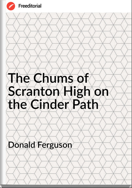 Donald Ferguson - The Chums of Scranton High on the Cinder Path