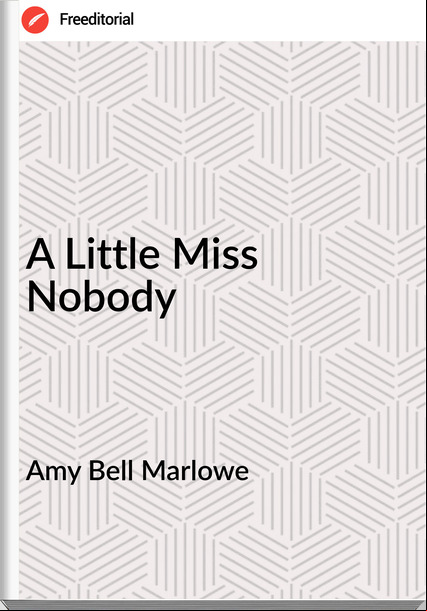 Amy Bell Marlowe A Little Miss Nobody