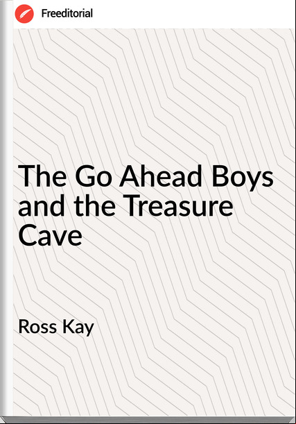 Ross Kay The Go Ahead Boys and the Treasure Cave