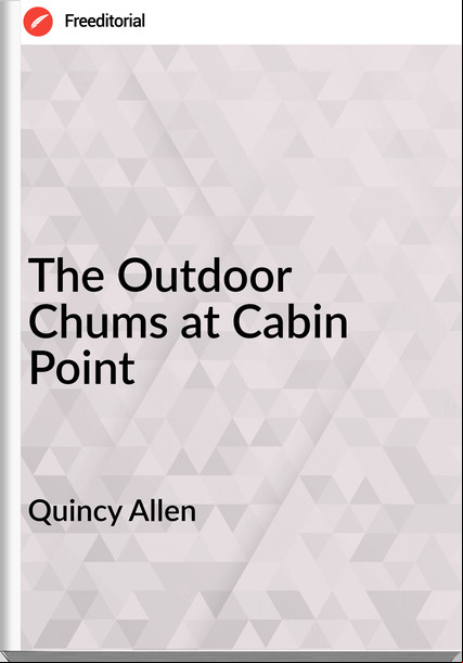 Quincy Allen - The Outdoor Chums at Cabin Point