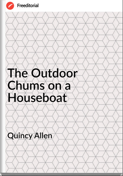 Quincy Allen - The Outdoor Chums on a Houseboat