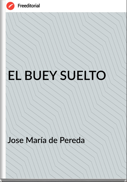 Jose María de Pereda - EL BUEY SUELTO
