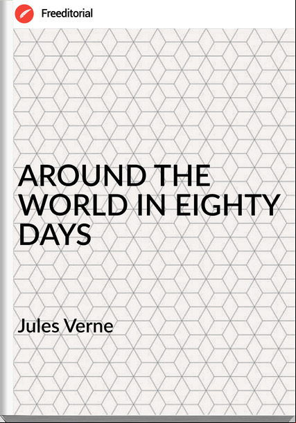  Jules Verne - AROUND THE WORLD IN EIGHTY DAYS