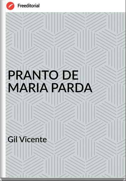 Gil Vicente - PRANTO DE MARIA PARDA