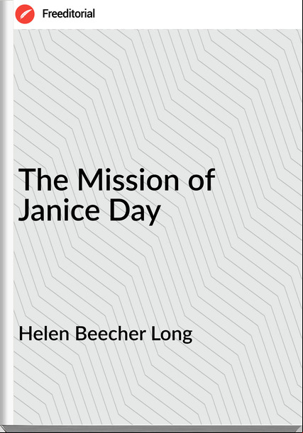 Helen Beecher Long The Mission of Janice Day