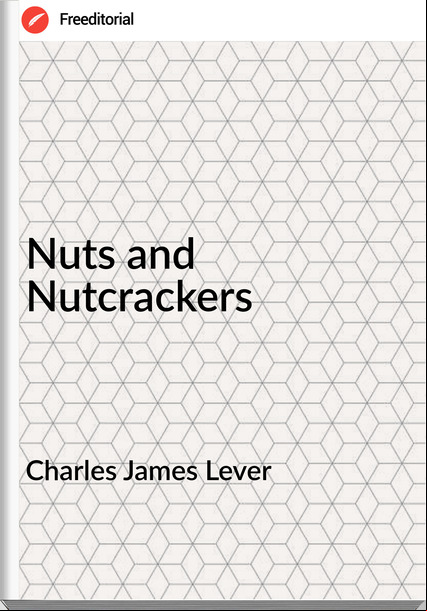 Charles James Lever Nuts and Nutcrackers