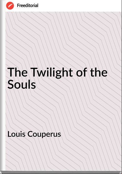 Louis Couperus The Twilight of the Souls