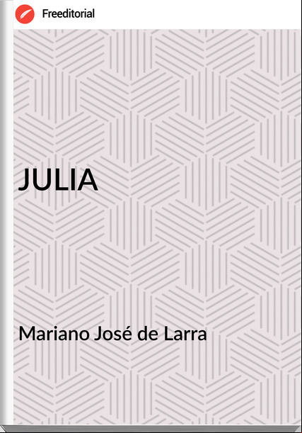   Mariano José de Larra   - JULIA