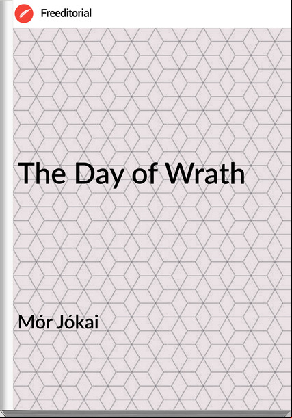 Mór Jókai - The Day of Wrath