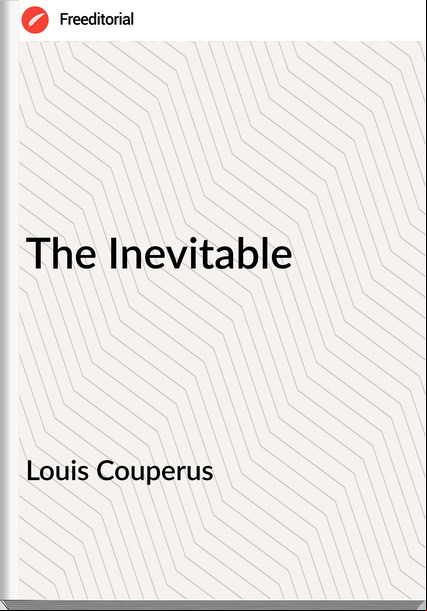 Louis Couperus The Inevitable