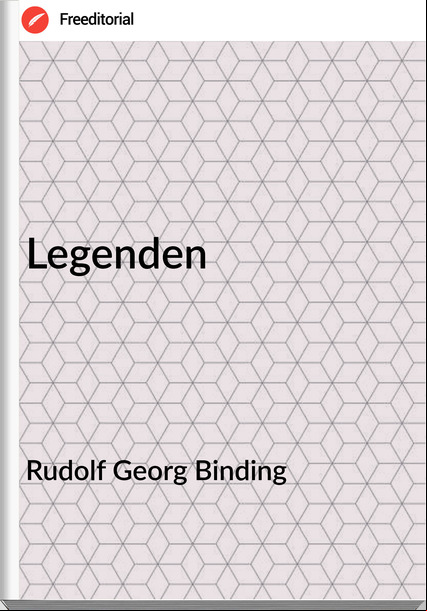 Rudolf Georg Binding - Legenden