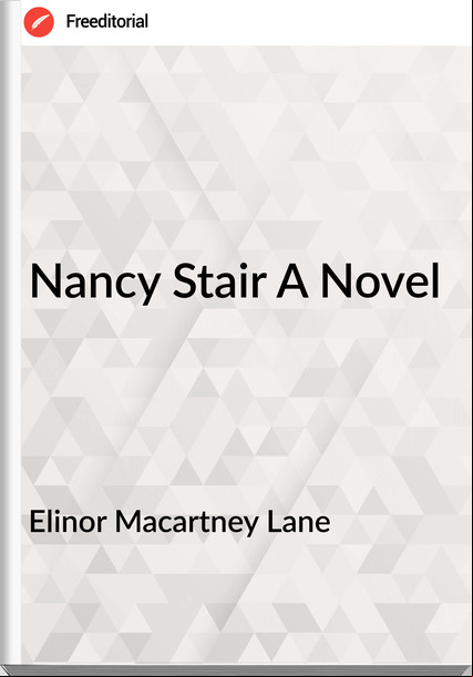 Elinor Macartney Lane Nancy Stair A Novel