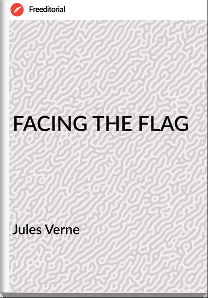  Jules Verne - FACING THE FLAG