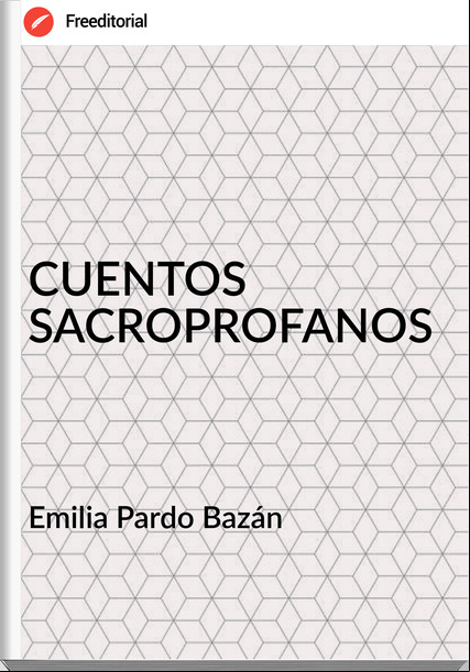   Emilia Pardo Bazán    - CUENTOS SACROPROFANOS