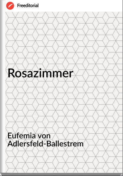 Eufemia von Adlersfeld-Ballestrem Rosazimmer