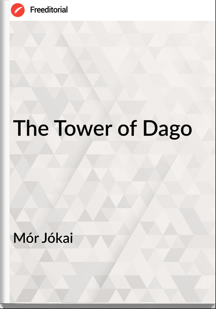 Mór Jókai The Tower of Dago